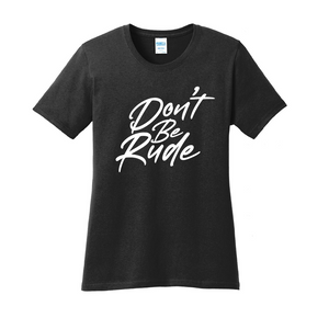 Don't Be Rude T-Shirt